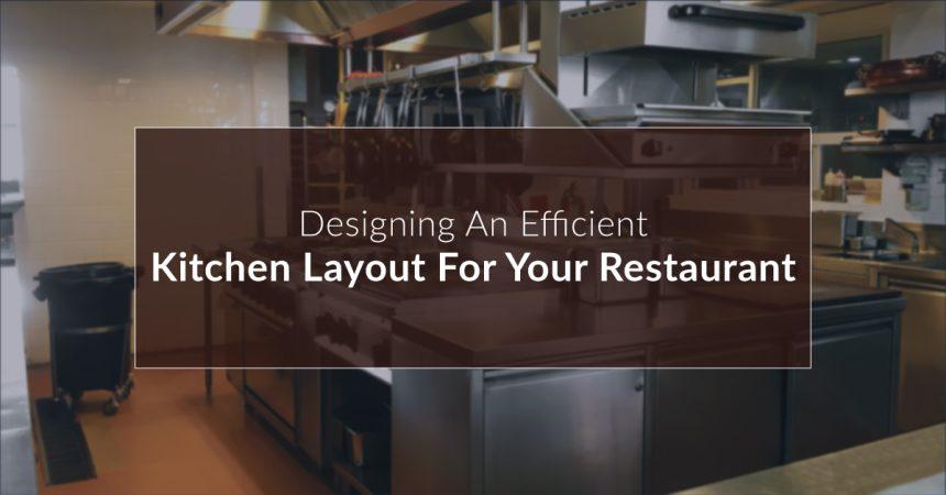 Designing an Efficient Kitchen Layout for Your Restaurant