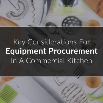 Key Considerations for Equipment Procurement in a Commercial Kitchen