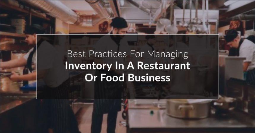 Best practices for managing inventory in a restaurant or food business