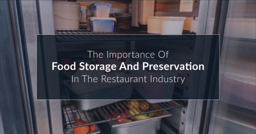 The Importance of Food Storage and Preservation in the Restaurant Industry