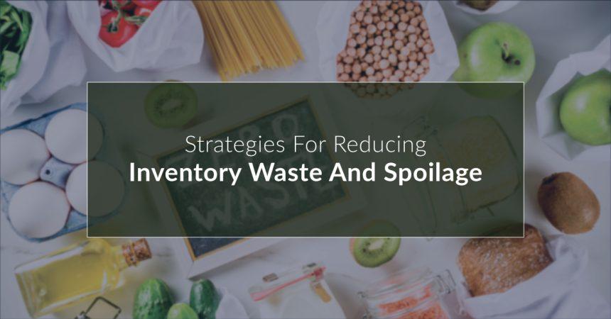 Strategies for reducing inventory waste and spoilage