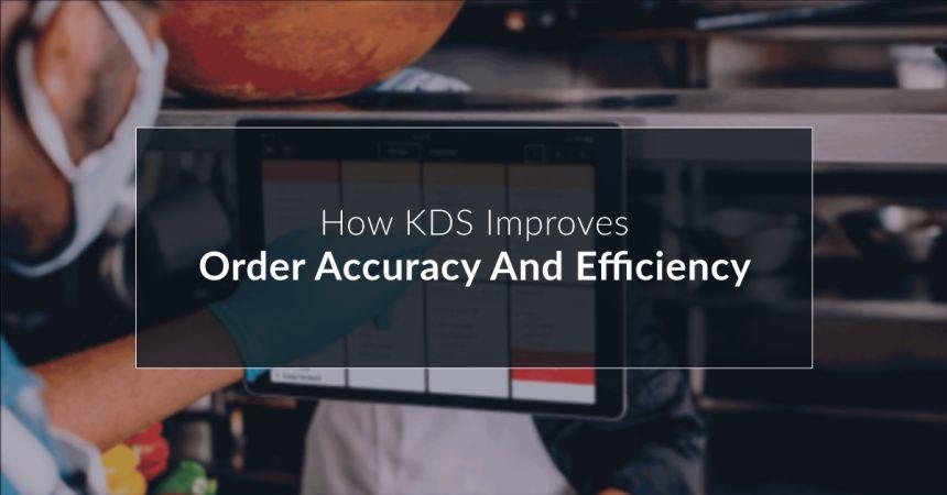 How KDS Improves Order Accuracy and Efficiency