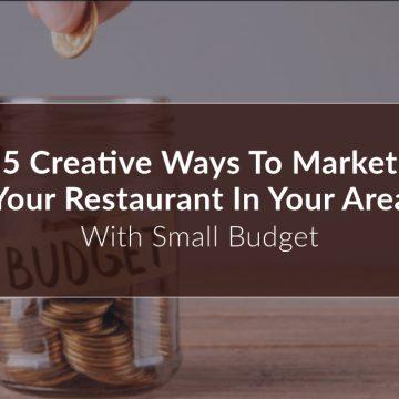 5 creative ways to market your restaurant in your area with small budget